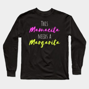 This Mamacita Needs a Margarita Long Sleeve T-Shirt